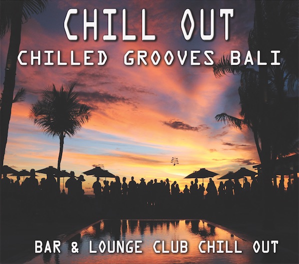 Chill Out Chilled Grooves Bali